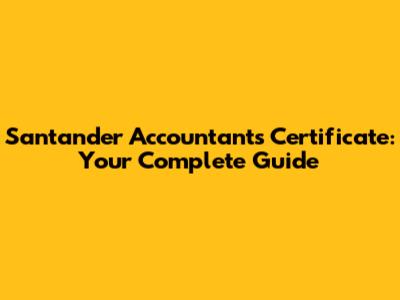 Santander Accountants Certificate: Your Complete Guide