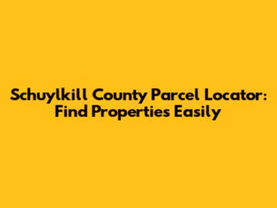 Schuylkill County Parcel Locator: Find Properties Easily