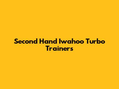 Second Hand Iwahoo Turbo Trainers