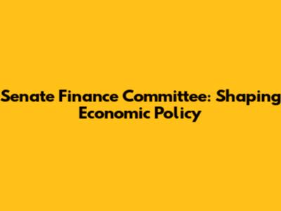 Senate Finance Committee: Shaping Economic Policy