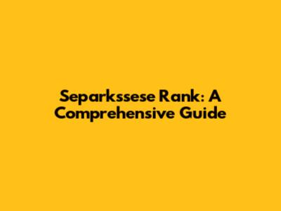 Separkssese Rank: A Comprehensive Guide