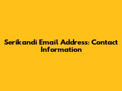 Serikandi Email Address: Contact Information