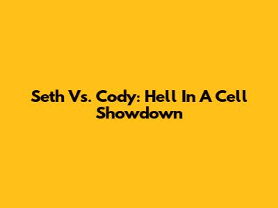 Seth Vs. Cody: Hell In A Cell Showdown