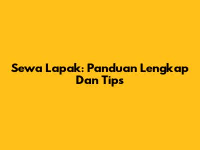 Sewa Lapak: Panduan Lengkap Dan Tips