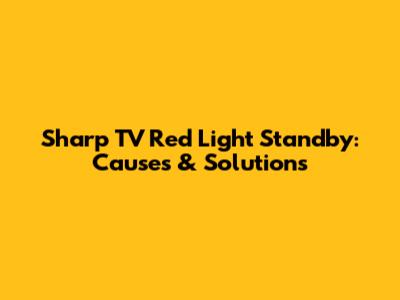 Sharp TV Red Light Standby: Causes & Solutions