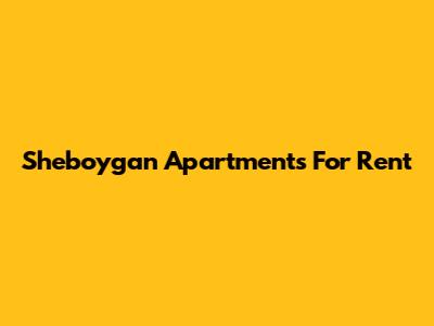 Sheboygan Apartments For Rent