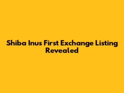 Shiba Inu's First Exchange Listing Revealed