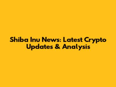 Shiba Inu News: Latest Crypto Updates & Analysis
