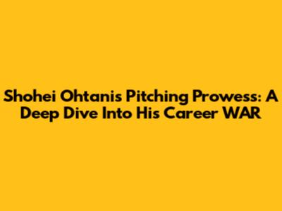 Shohei Ohtani's Pitching Prowess: A Deep Dive Into His Career WAR