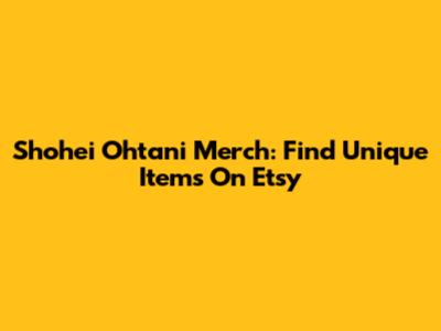 Shohei Ohtani Merch: Find Unique Items On Etsy