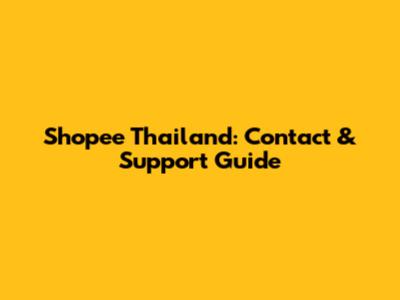 Shopee Thailand: Contact & Support Guide