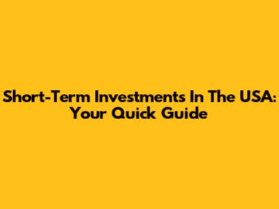 Short-Term Investments In The USA: Your Quick Guide