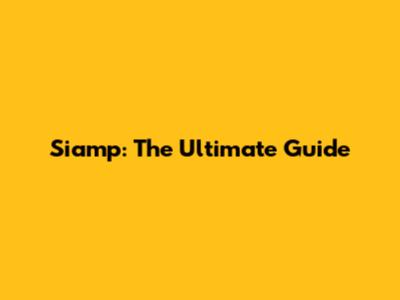 Siamp: The Ultimate Guide