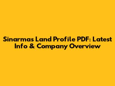 Sinarmas Land Profile PDF: Latest Info & Company Overview