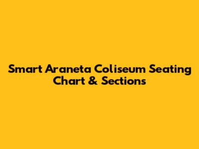 Smart Araneta Coliseum Seating Chart & Sections