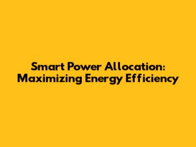 Smart Power Allocation: Maximizing Energy Efficiency