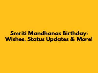 Smriti Mandhana's Birthday: Wishes, Status Updates & More!