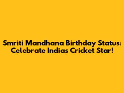 Smriti Mandhana Birthday Status: Celebrate India's Cricket Star!