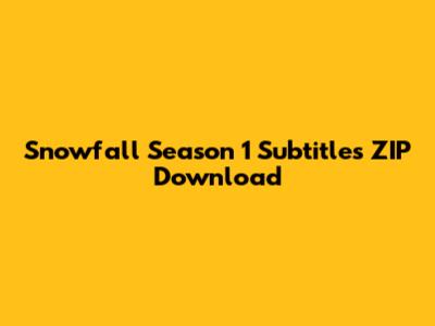 Snowfall Season 1 Subtitles ZIP Download