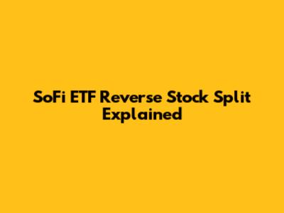 SoFi ETF Reverse Stock Split Explained