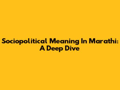 Sociopolitical Meaning In Marathi: A Deep Dive