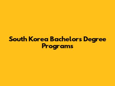 South Korea Bachelor's Degree Programs