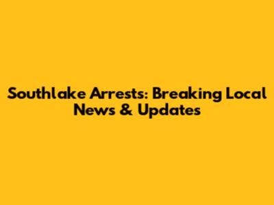 Southlake Arrests: Breaking Local News & Updates