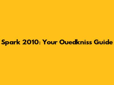 Spark 2010: Your Ouedkniss Guide