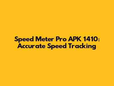 Speed Meter Pro APK 1410: Accurate Speed Tracking