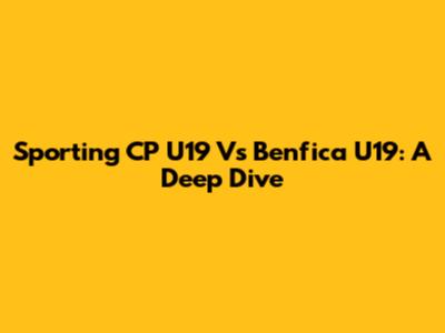 Sporting CP U19 Vs Benfica U19: A Deep Dive