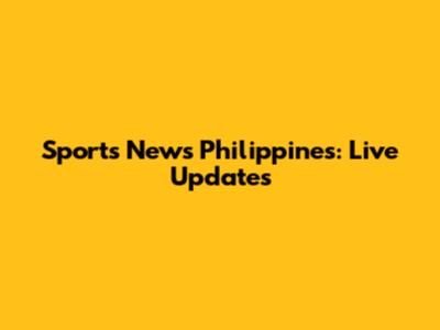 Sports News Philippines: Live Updates