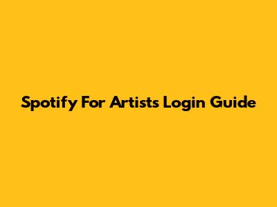 Spotify For Artists Login Guide