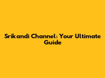Srikandi Channel: Your Ultimate Guide