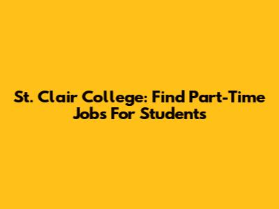St. Clair College: Find Part-Time Jobs For Students