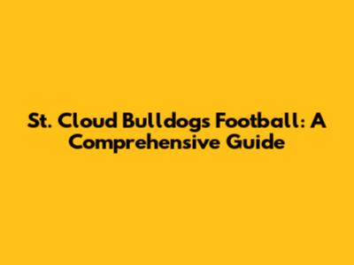 St. Cloud Bulldogs Football: A Comprehensive Guide