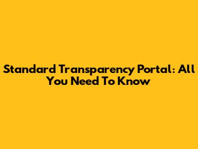 Standard Transparency Portal: All You Need To Know