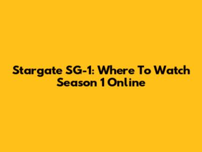 Stargate SG-1: Where To Watch Season 1 Online