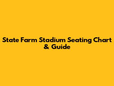 State Farm Stadium Seating Chart & Guide