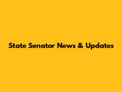 State Senator News & Updates