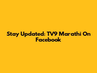 Stay Updated: TV9 Marathi On Facebook