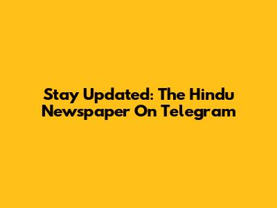 Stay Updated: The Hindu Newspaper On Telegram