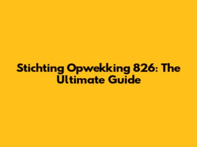 Stichting Opwekking 826: The Ultimate Guide