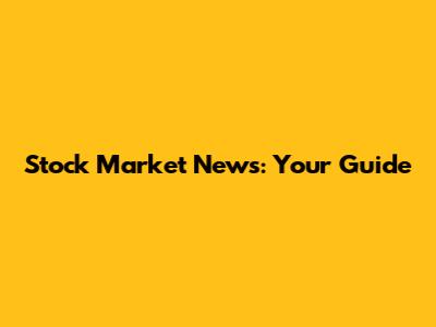 Stock Market News: Your Guide