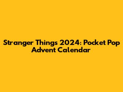 Stranger Things 2024: Pocket Pop Advent Calendar
