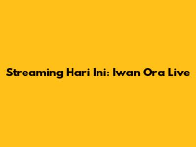 Streaming Hari Ini: Iwan Ora Live