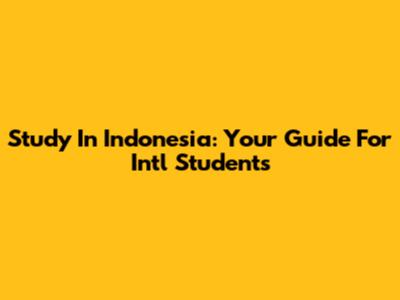 Study In Indonesia: Your Guide For Int'l Students