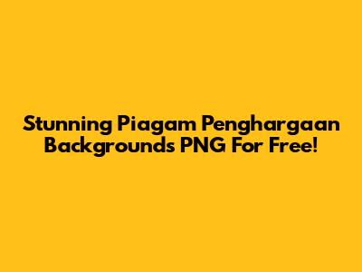 Stunning Piagam Penghargaan Backgrounds PNG For Free!
