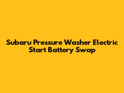 Subaru Pressure Washer Electric Start Battery Swap