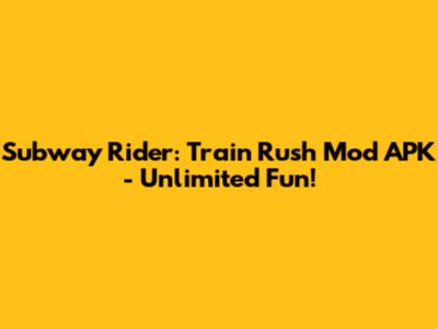 Subway Rider: Train Rush Mod APK - Unlimited Fun!