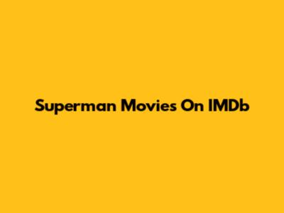 Superman Movies On IMDb